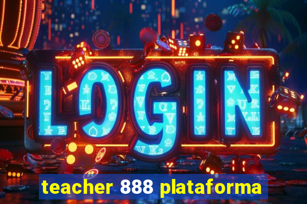 teacher 888 plataforma